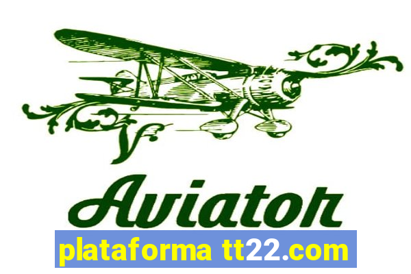 plataforma tt22.com